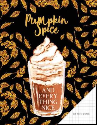 Book cover for Quad Ruled Notebook. Pumpkin Spice and Everything Nice.