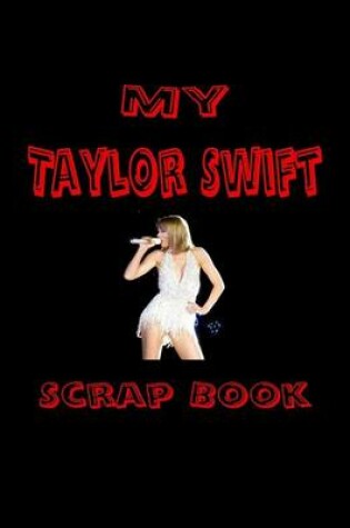 Cover of My Taylor Swift Scrap Book