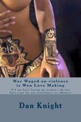 Book cover for War Waged on violence is Won Love Making