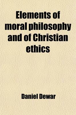 Book cover for Elements of Moral Philosophy and of Christian Ethics (Volume 1)