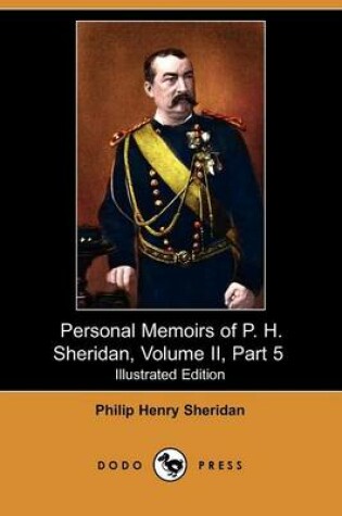 Cover of Personal Memoirs of P. H. Sheridan, Volume II, Part 5 (Illustrated Edition) (Dodo Press)