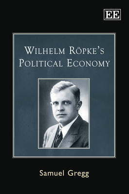 Book cover for Wilhelm Röpke’s Political Economy