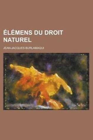 Cover of Elemens Du Droit Naturel