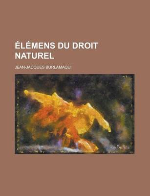 Book cover for Elemens Du Droit Naturel