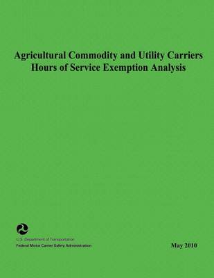 Book cover for Agricultural Commodity and Utility Carriers Hours of Service Exemption Analysis