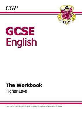 Book cover for GCSE English - The Workbook Higher Level (A*-G course)