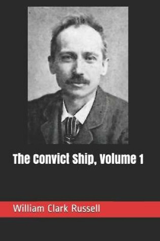 Cover of The Convict Ship, Volume 1