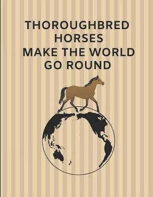 Book cover for Thoroughbred Horses Make the World Go Round