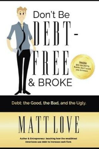 Cover of Don't Be Debt-Free & Broke