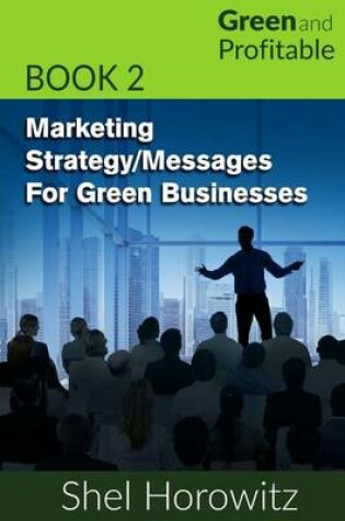 Cover of Marketing Strategy/Messages for Green Businesses