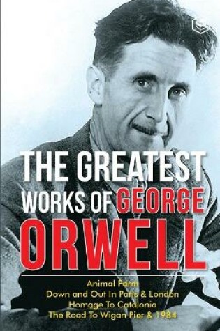 Cover of The Greatest Works Of George Orwell (5 Books) Including 1984 & Non-Fiction