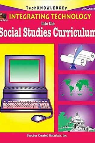 Cover of Integrating Technology Into the Social Studies Curriculum