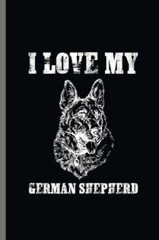 Cover of I love my German shepherd