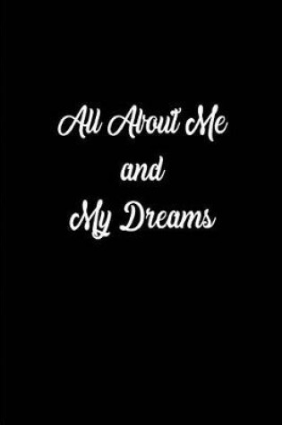 Cover of All About Me and My Dreams