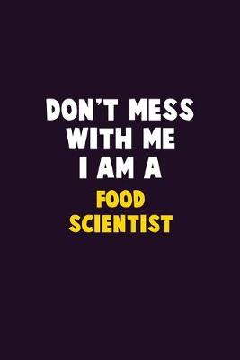 Book cover for Don't Mess With Me, I Am A Food Scientist