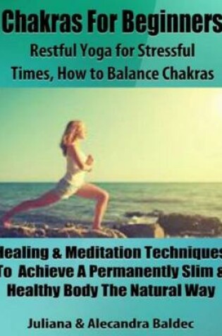 Cover of Chakras for Beginners: Restful Yoga for Stressful Times - How to Balance Chakras