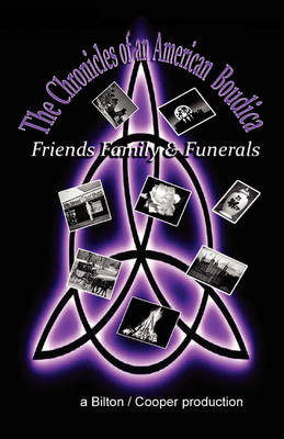 Book cover for The Chronicles of an American Boudica- Family, Friends and Funerals