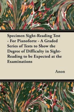 Cover of Specimen Sight-Reading Test - For Pianoforte - A Graded Series of Tests to Show the Degree of Difficulty in Sight-Reading to be Expected at the Examinations