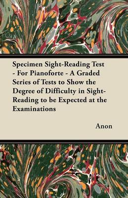 Book cover for Specimen Sight-Reading Test - For Pianoforte - A Graded Series of Tests to Show the Degree of Difficulty in Sight-Reading to be Expected at the Examinations