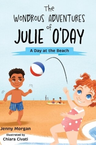 Cover of The Wondrous Adventures of Julie O'Day: A Day at the Beach