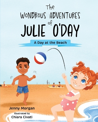 Book cover for The Wondrous Adventures of Julie O'Day: A Day at the Beach