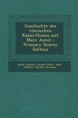 Cover of Geschichte Des Romischen Kaiserthums Seit Marc Aurel