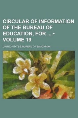 Cover of Circular of Information of the Bureau of Education, for (Volume 19)