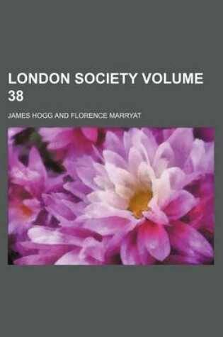 Cover of London Society Volume 38