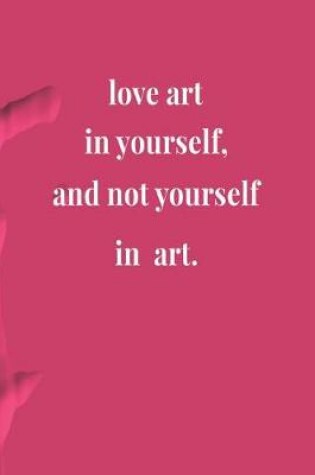 Cover of Love Art In Yourself And Not Yourself In Art