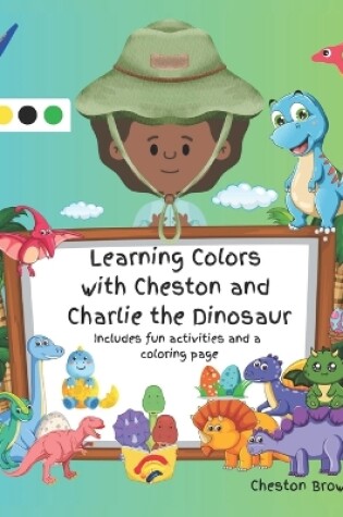 Cover of Learning Colors with Cheston and Charlie the Dinosaur