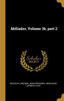 Book cover for Méliador, Volume 36, part 2