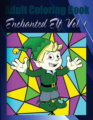 Book cover for Adult Coloring Book: Enchanted Elf, Volume 1