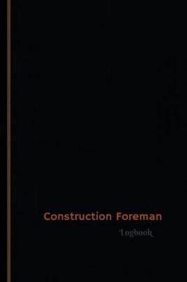 Book cover for Construction Foreman Log (Logbook, Journal - 120 pages, 6 x 9 inches)