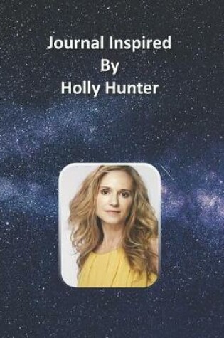 Cover of Journal Inspired by Holly Hunter