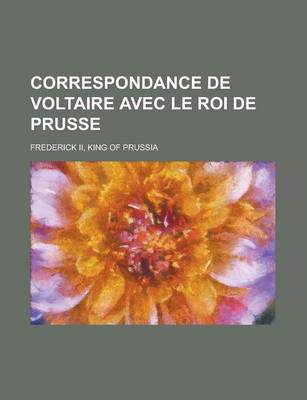 Book cover for Correspondance de Voltaire Avec Le Roi de Prusse