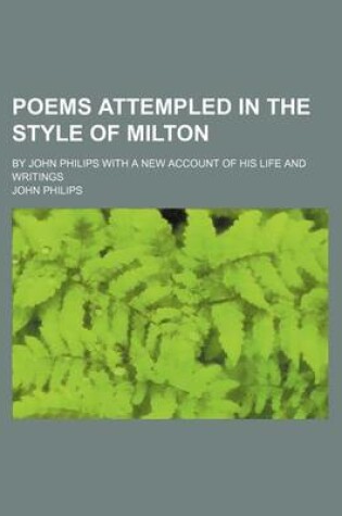 Cover of Poems Attempled in the Style of Milton; By John Philips with a New Account of His Life and Writings