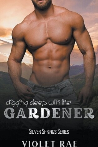 Cover of Digging Deep With The Gardener