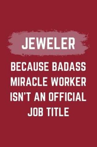 Cover of Jeweler Because Badass Miracle Worker Isn't An Official Job Title