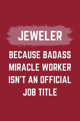 Book cover for Jeweler Because Badass Miracle Worker Isn't An Official Job Title