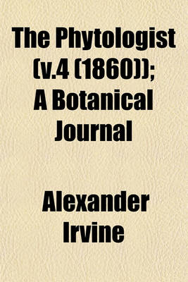 Book cover for The Phytologist (V.4 (1860)); A Botanical Journal