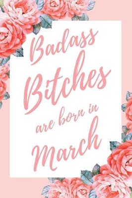 Book cover for Badass Bitches Are Born In March