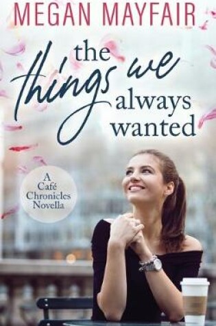 Cover of The Things We Always Wanted