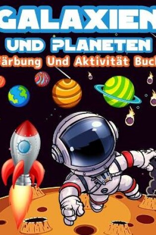 Cover of Galaxien Und Planeten Färbung Und Aktivität Buch Für Kinder