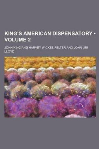 Cover of King's American Dispensatory (Volume 2)