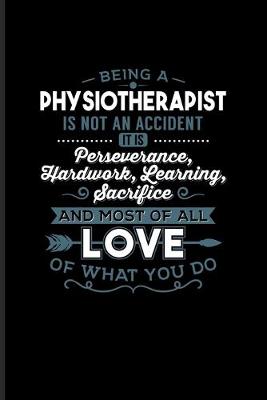 Cover of Being A Physiotherapist Is Not An Accident...
