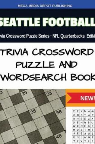 Cover of Seattle Football Trivia Crossword Puzzle Series - NFL Quarterbacks Edition