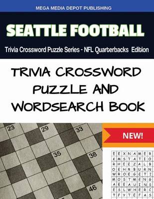 Book cover for Seattle Football Trivia Crossword Puzzle Series - NFL Quarterbacks Edition