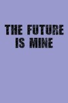 Book cover for "The Future is Mine" Journal