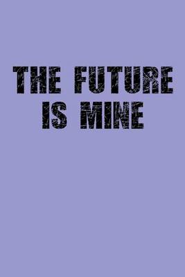 Cover of "The Future is Mine" Journal