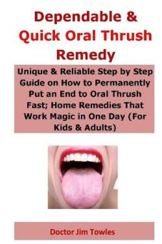 Cover of Dependable & Quick Oral Thrush Remedy